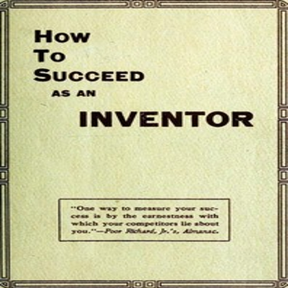 How to Succeed as an Inventor